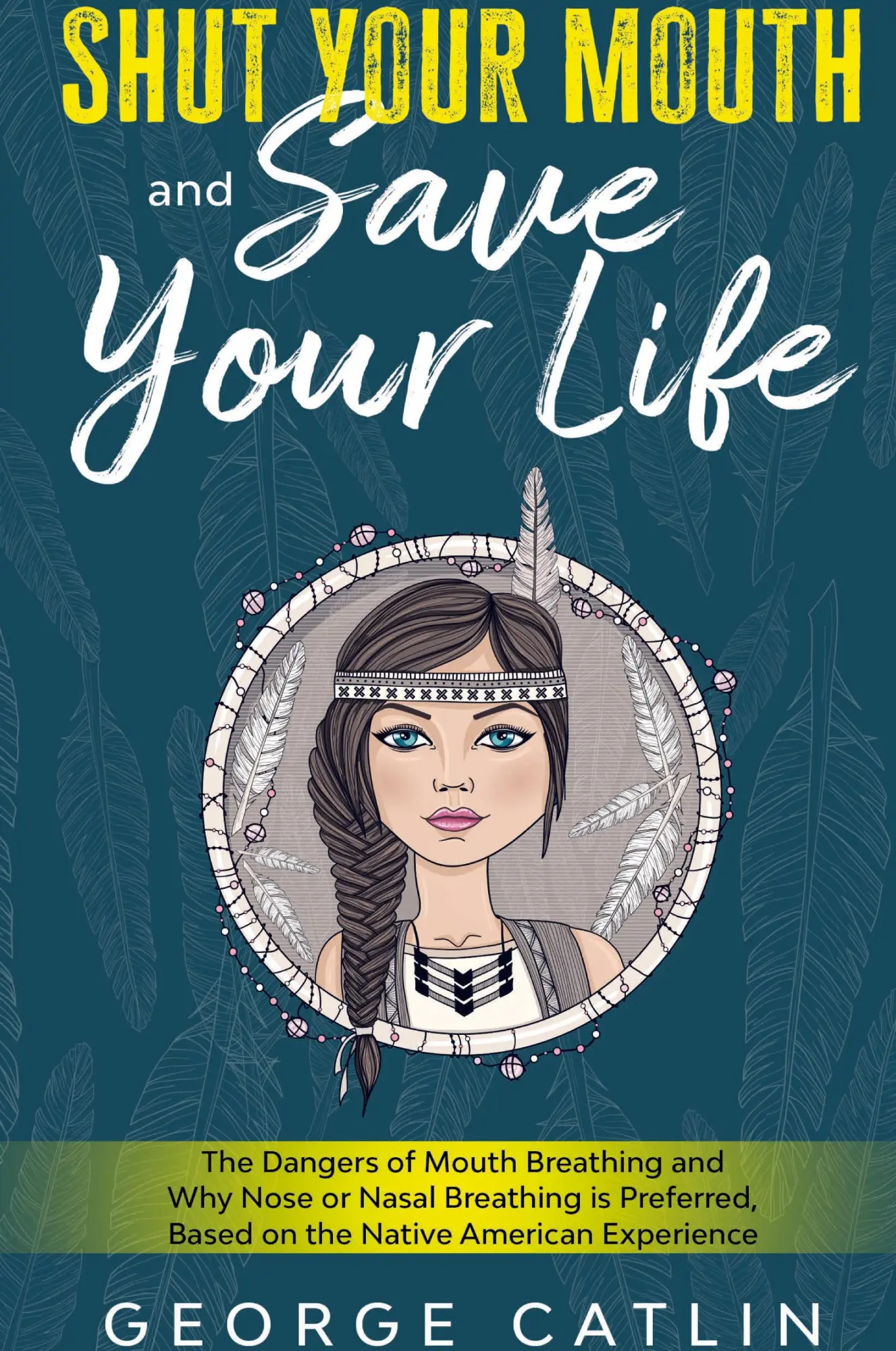 Cover: 9781611047530 | Shut Your Mouth and Save Your Life | George Catlin | Buch | Englisch