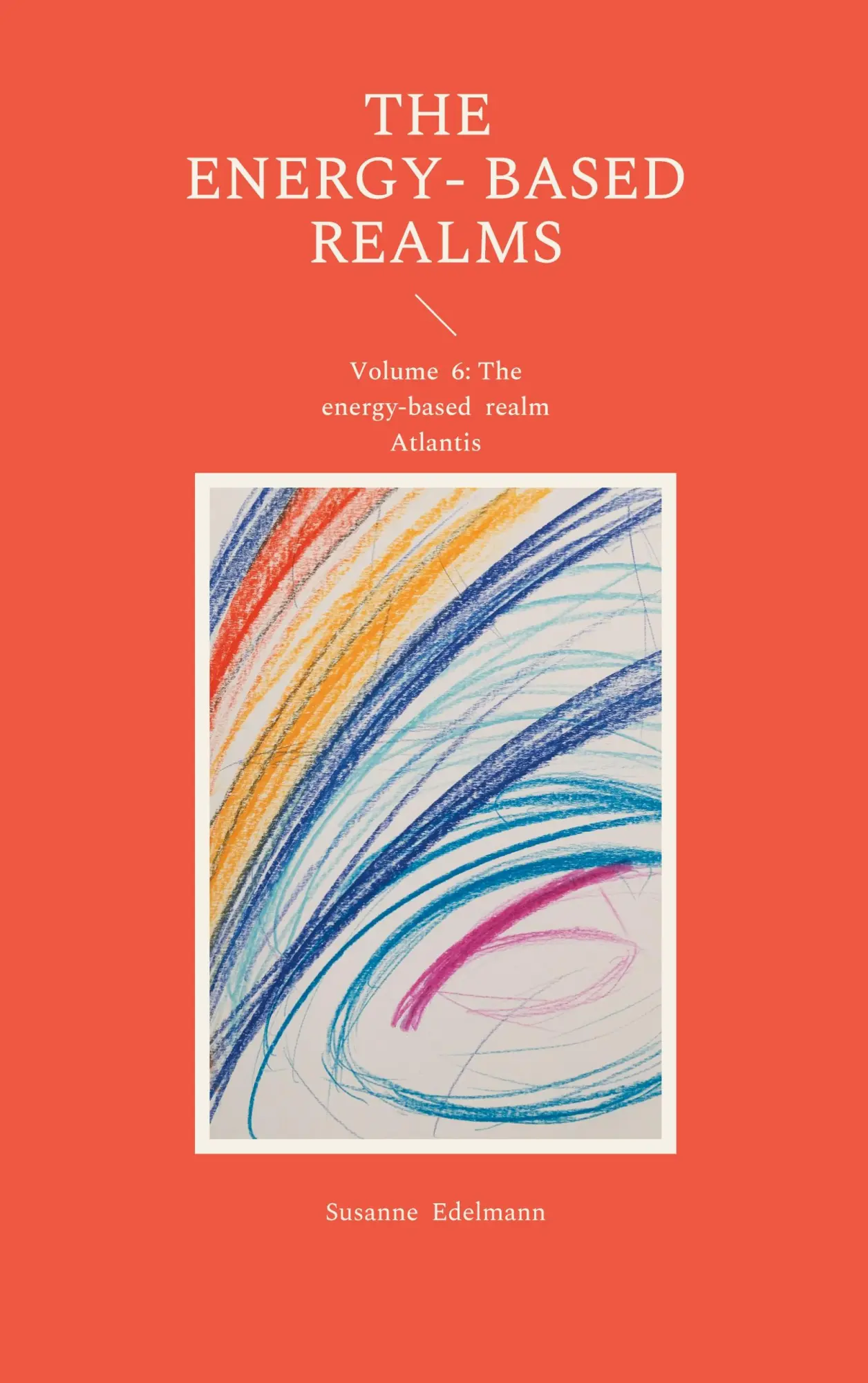 The energy-based Realms: Volume 6: The energy-based realm Atlantis