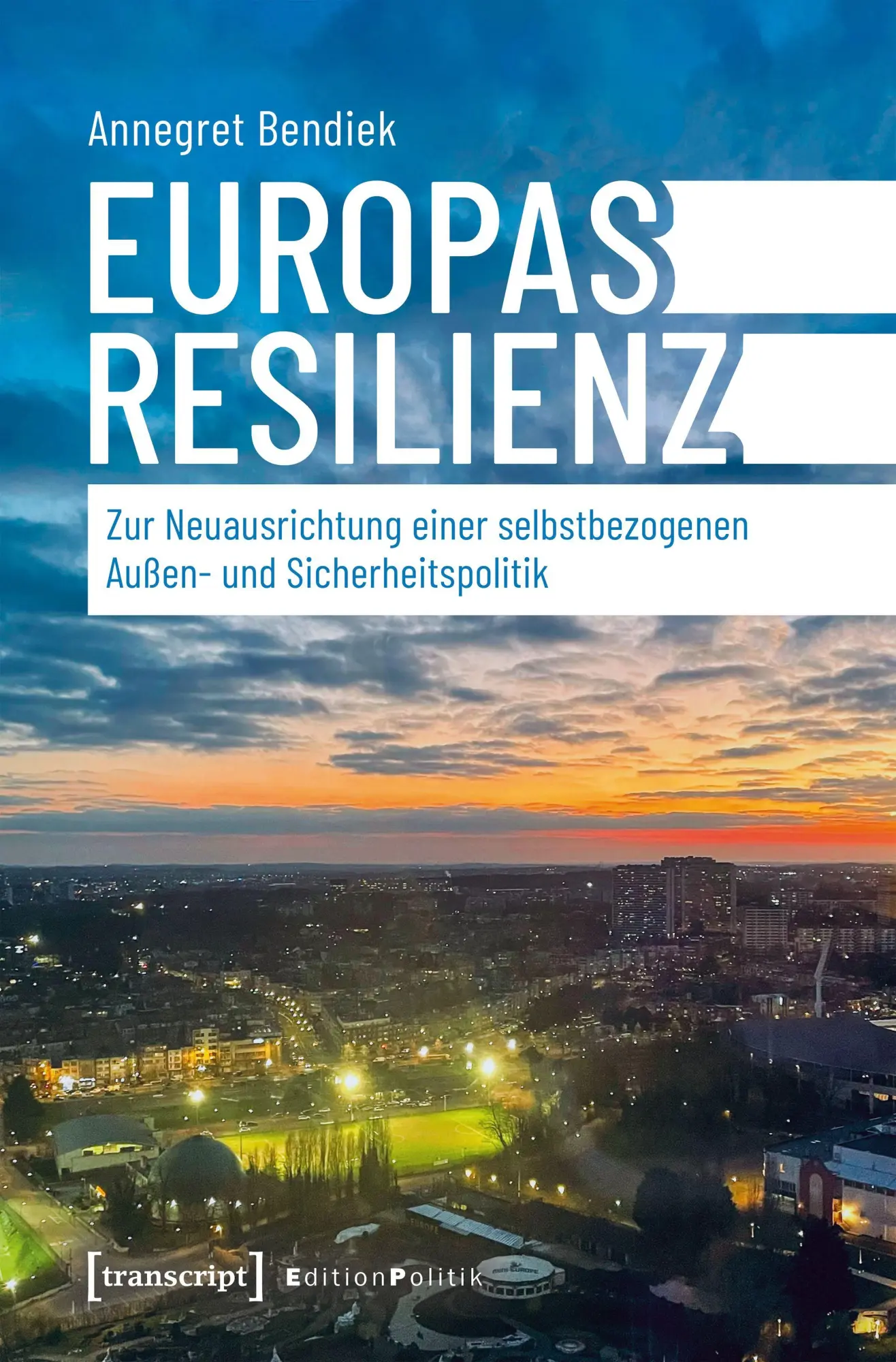 Cover: 9783837667530 | Europas Resilienz | Annegret Bendiek | Taschenbuch | Edition Politik