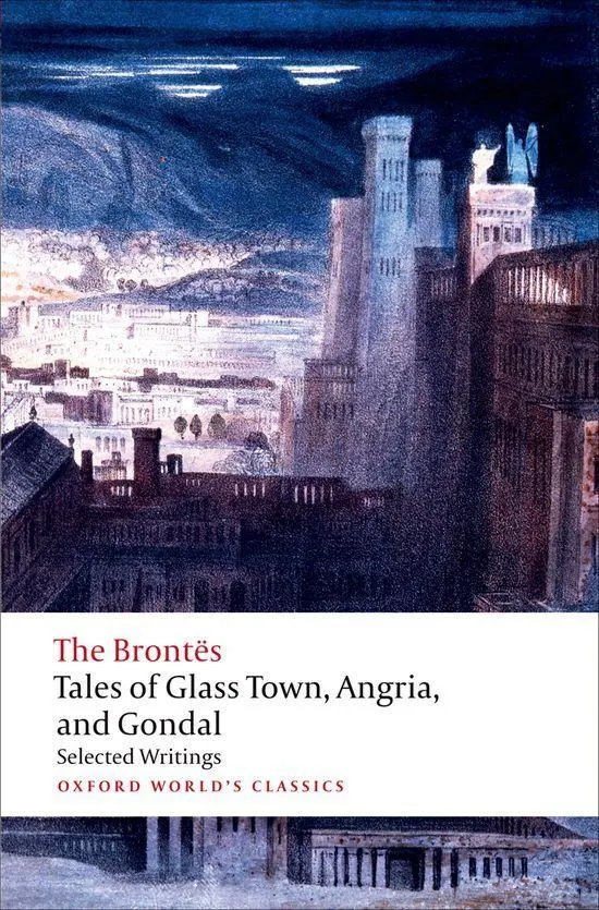 Cover: 9780192827630 | Tales of Glass Town, Angria, and Gondal | Selected Early Writings Cover: 9780192827630 | Tales of Glass Town, Angria, and Gondal | Selected Early Writings