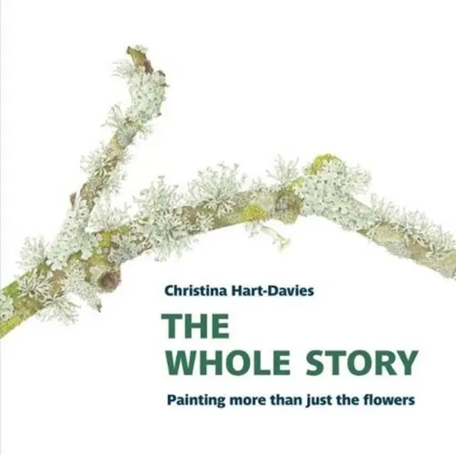 Cover: 9781909747630 | The Whole Story: Painting more than just the flowers | Hart-Davies