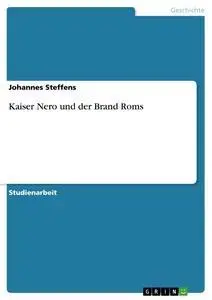 Cover: 9783638807630 | Kaiser Nero und der Brand Roms | Johannes Steffens | Taschenbuch