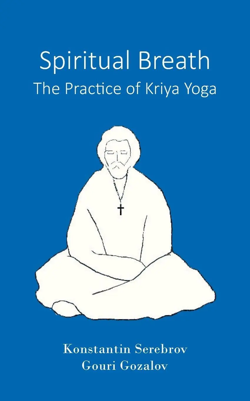 Cover: 9789083267630 | Spiritual Breath. The Practice of Kriya Yoga | Serebrov (u. a.) | Buch