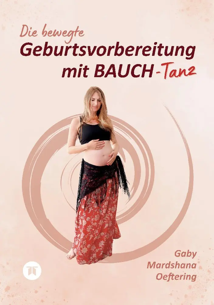 Cover: 9783347977730 | Die bewegte Geburtsvorbereitung mit BAUCH-Tanz | Oeftering | Buch