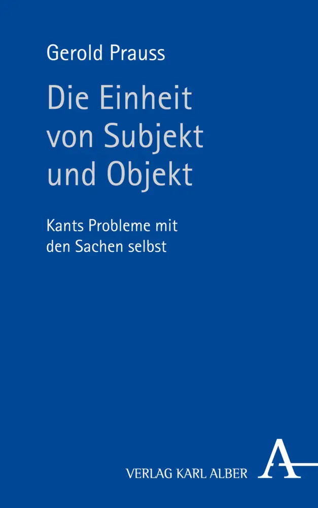 Cover: 9783495487730 | Die Einheit von Subjekt und Objekt | Gerold Prauss | Buch | 640 S.