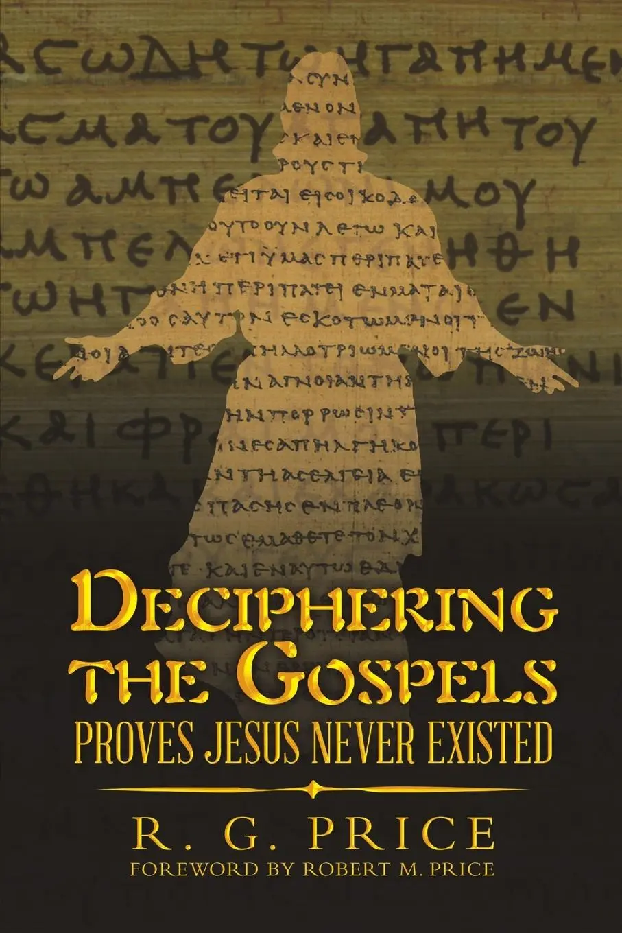 Cover: 9781483487830 | Deciphering the Gospels | Proves Jesus Never Existed | R. G. Price