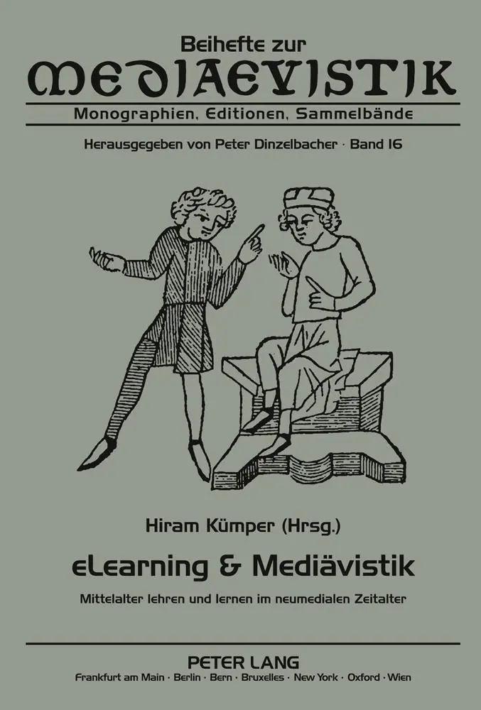 eLearning & Mediävistik: Mittelalter lehren und lernen im neumedialen Zeitalter (Beihefte zur Mediaevistik: Monographien, Editionen, Sammelbände, Band 16)