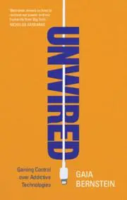 Cover: 9781009257930 | Unwired | Gaining Control Over Addictive Technologies | Gaia Bernstein