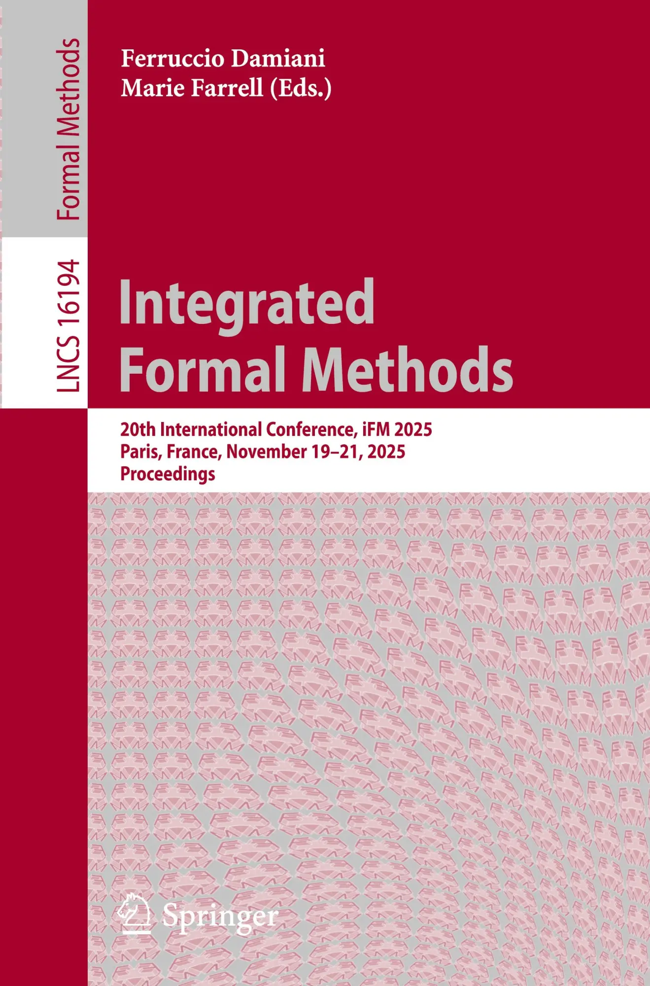 Integrated Formal Methods: 20th International Conference, iFM 2025, Paris, France, November 19–21, 2025, Proceedings (Lecture Notes in Computer Science, 16194)