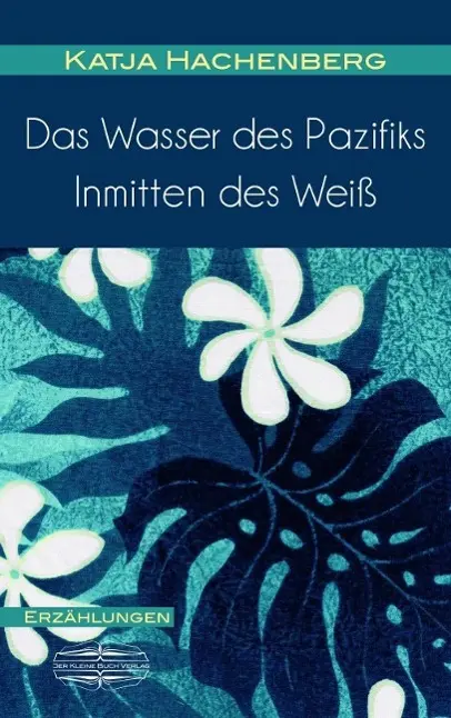 Cover: 9783942637930 | Das Wasser des Pazifiks - Inmitten des Weiß | Erzählungen | Hachenberg