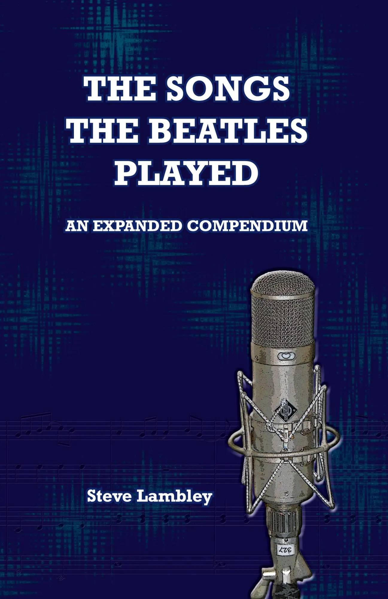 Cover: 9789491868030 | The Songs the Beatles Played | An Expanded Compendium | Steve Lambley