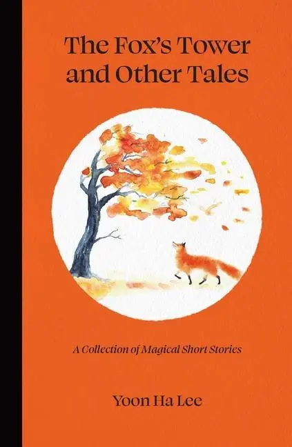 Cover: 9781524868130 | The Fox's Tower and Other Tales | Yoon Ha Lee | Buch | Gebunden | 2021