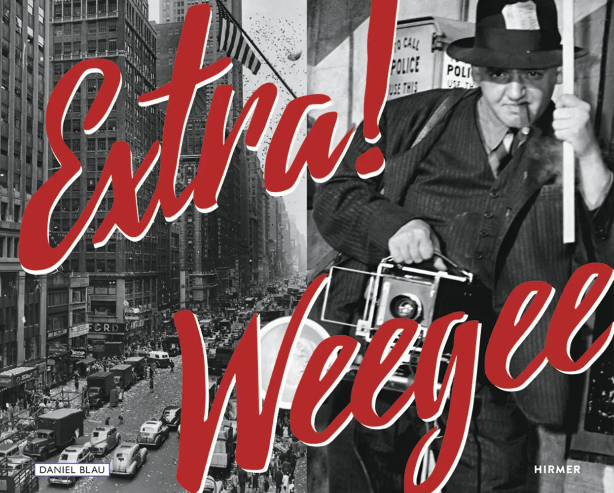 Cover: 9783777428130 | Extra! Weegee | Daniel Blau | Buch | 336 S. | Englisch | 2017 | Hirmer