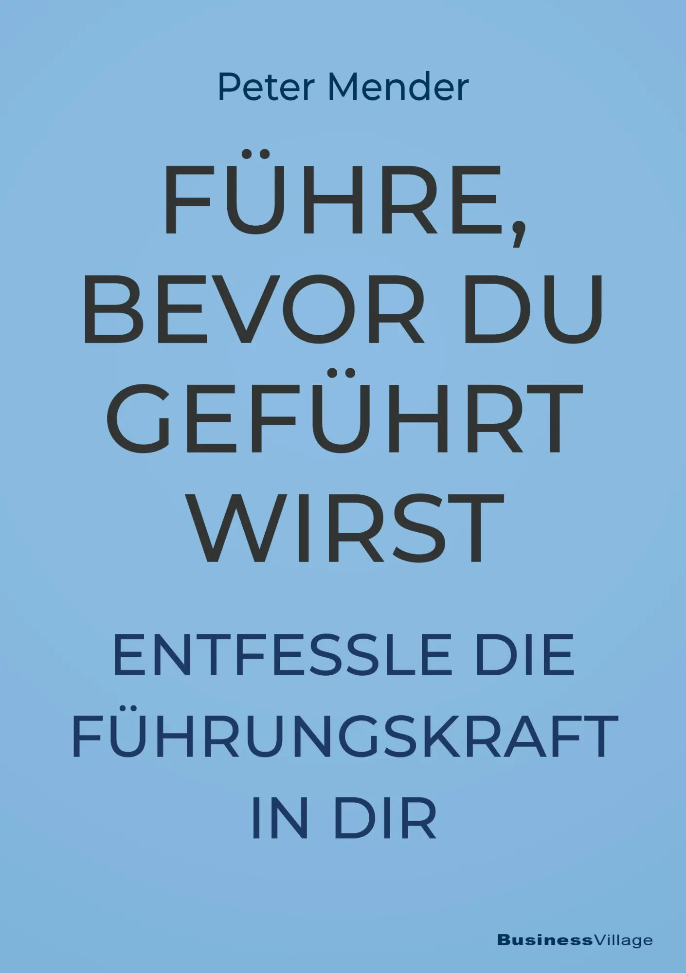 Cover: 9783869808130 | Führe, bevor du geführt wirst | Entfessle die Führungskraft in dir