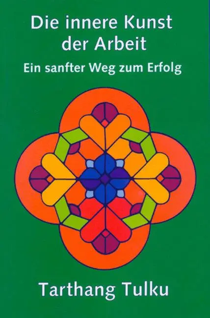 Cover: 9783928758130 | Die innere Kunst der Arbeit | Ein sanfter Weg zum Erfolg | Tulku