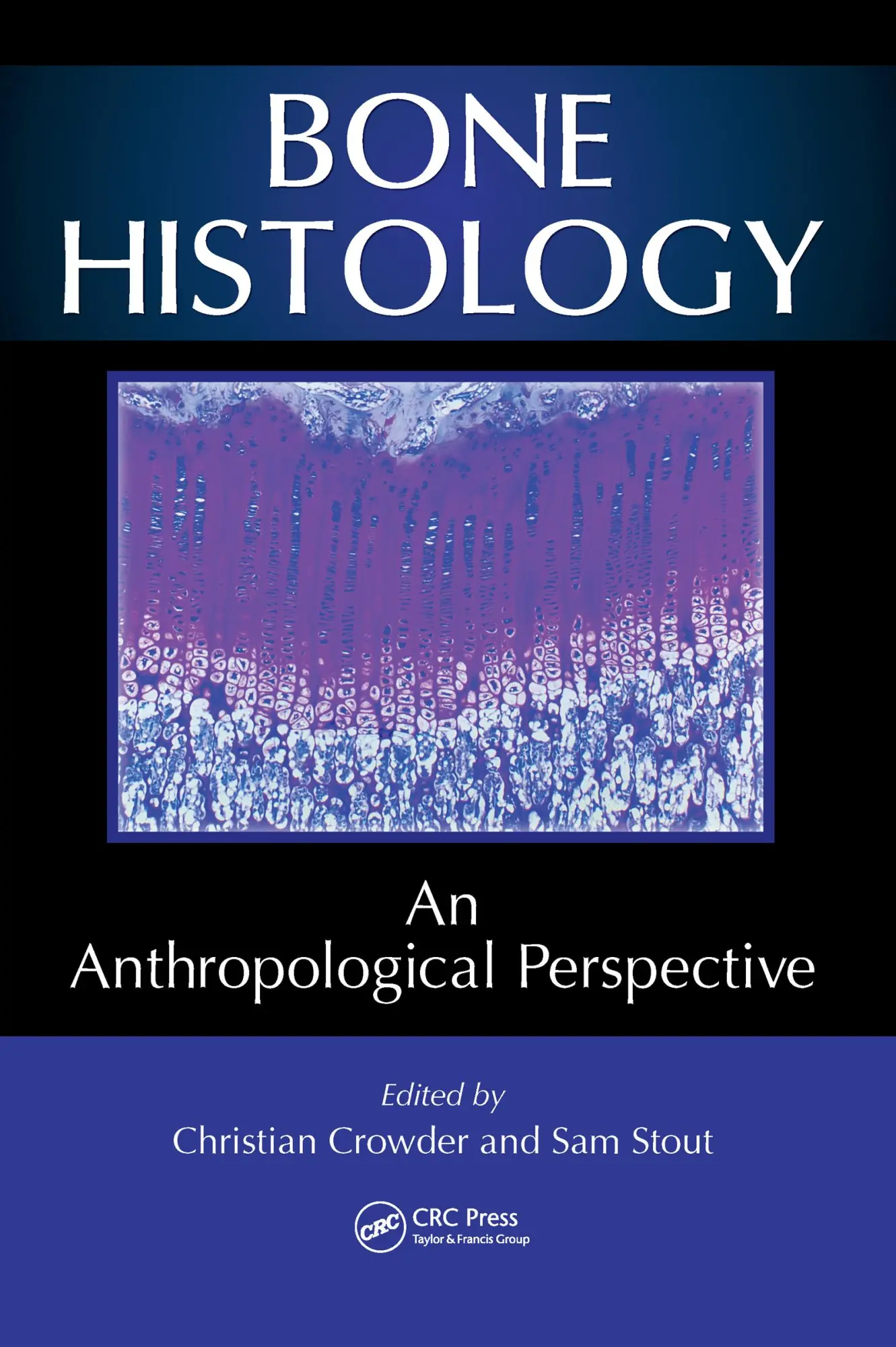 Cover: 9780367778330 | Bone Histology | An Anthropological Perspective | Sam D Stout (u. a.)