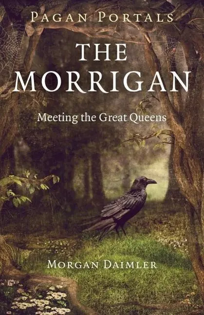 Cover: 9781782798330 | Pagan Portals - The Morrigan | Meeting the Great Queens | Daimler