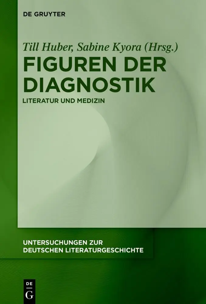 Cover: 9783111718330 | Figuren der Diagnostik | Literatur und Medizin | Till Huber (u. a.)