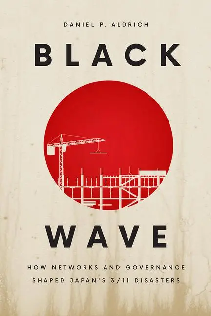 Cover: 9780226638430 | Black Wave | How Networks and Governance Shaped Japan's 3/11 Disasters