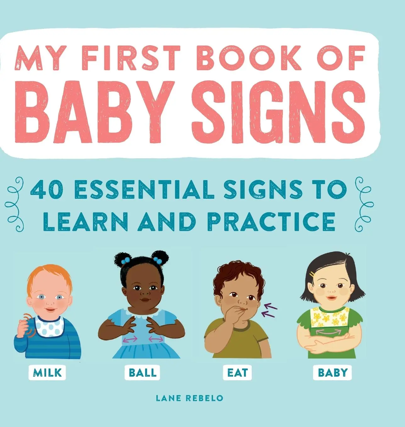 Cover: 9781638788430 | My First Book of Baby Signs | 40 Essential Signs to Learn and Practice