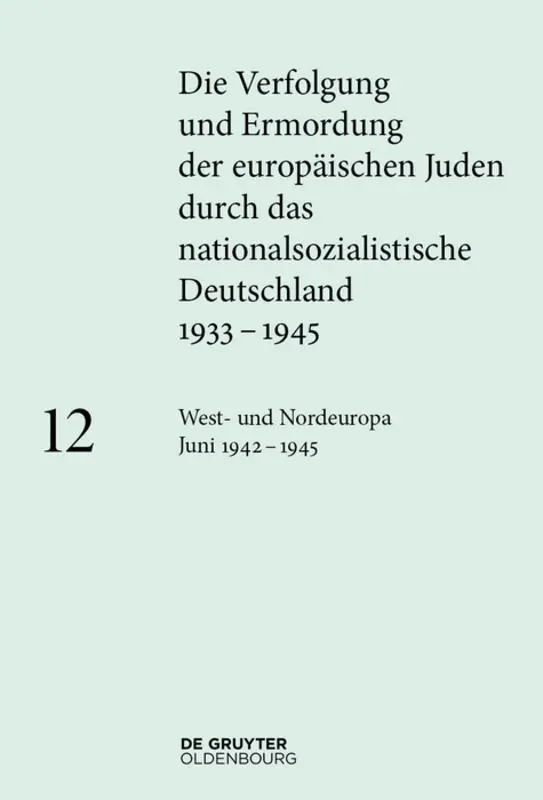 Cover: 9783486718430 | West- und Nordeuropa Juni 1942 - 1945. Bd.12 | Katja Happe (u. a.)
