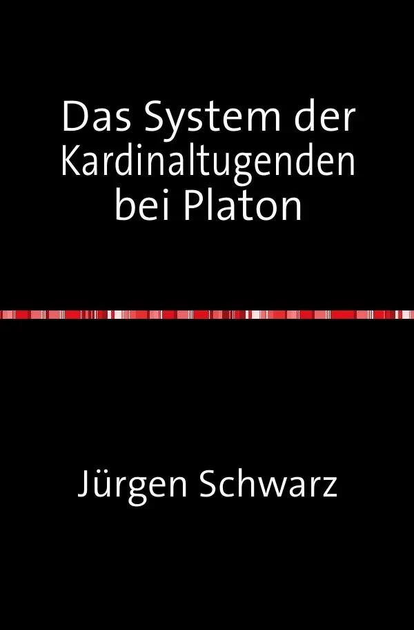 Cover: 9783844268430 | Das System der Kardinaltugenden bei Platon | Jürgen Schwarz | Buch