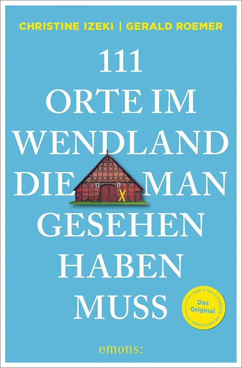 Cover: 9783740828530 | 111 Orte im Wendland, die man gesehen haben muss | Christine Izeki