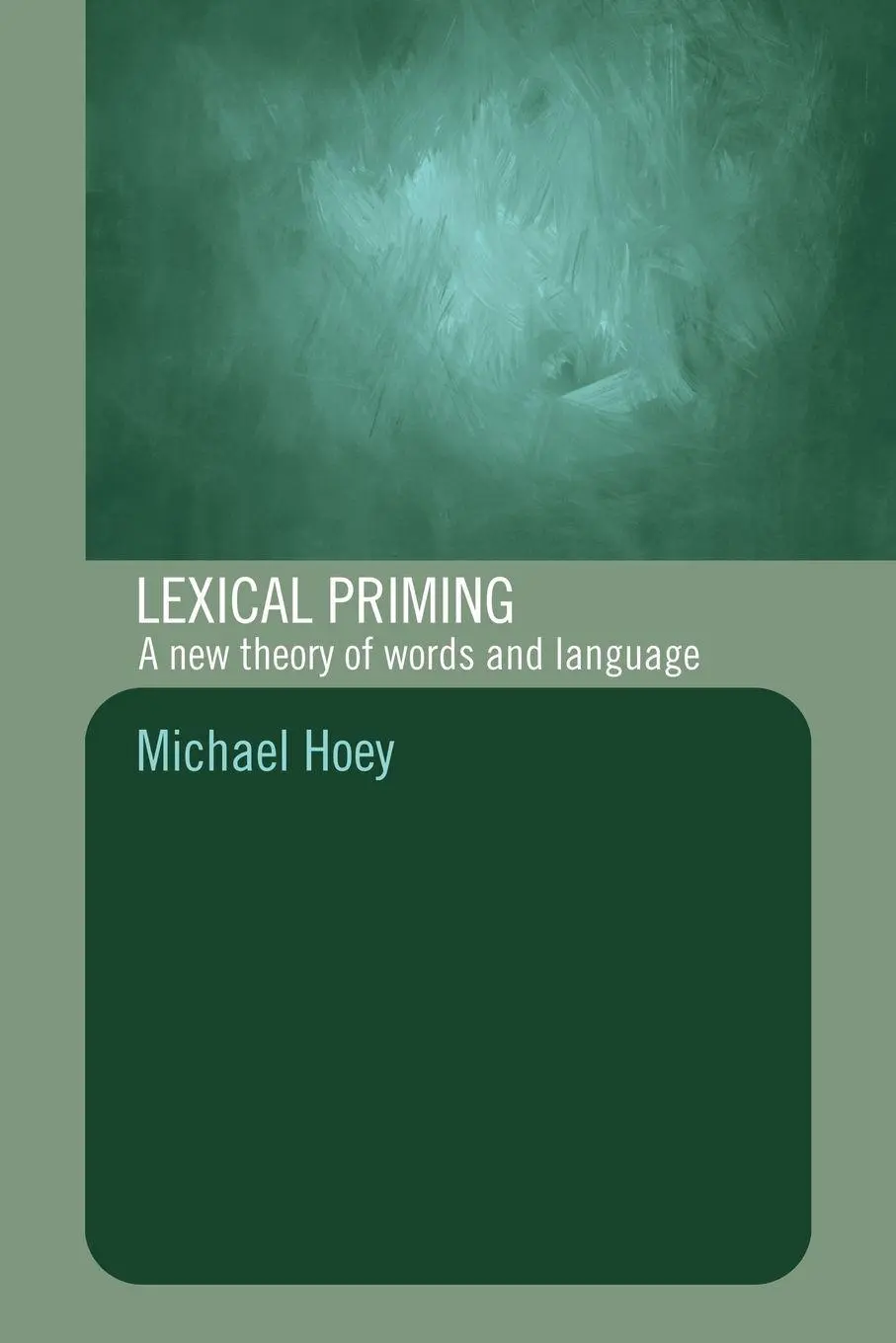 Cover: 9780415328630 | Lexical Priming | A New Theory of Words and Language | Michael Hoey