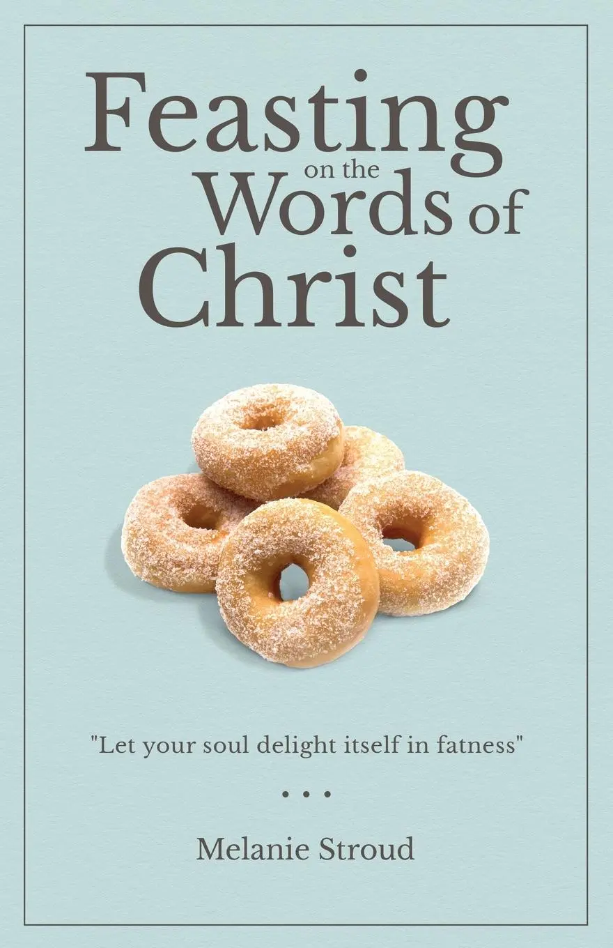 Cover: 9781737698630 | Feasting on the Words of Christ | Melanie Stroud | Taschenbuch | 2023