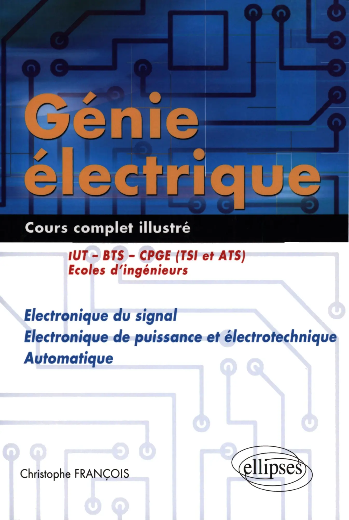 Cover: 9782729818630 | Génie électrique - Cours complet illustré - Electronique du signal,...