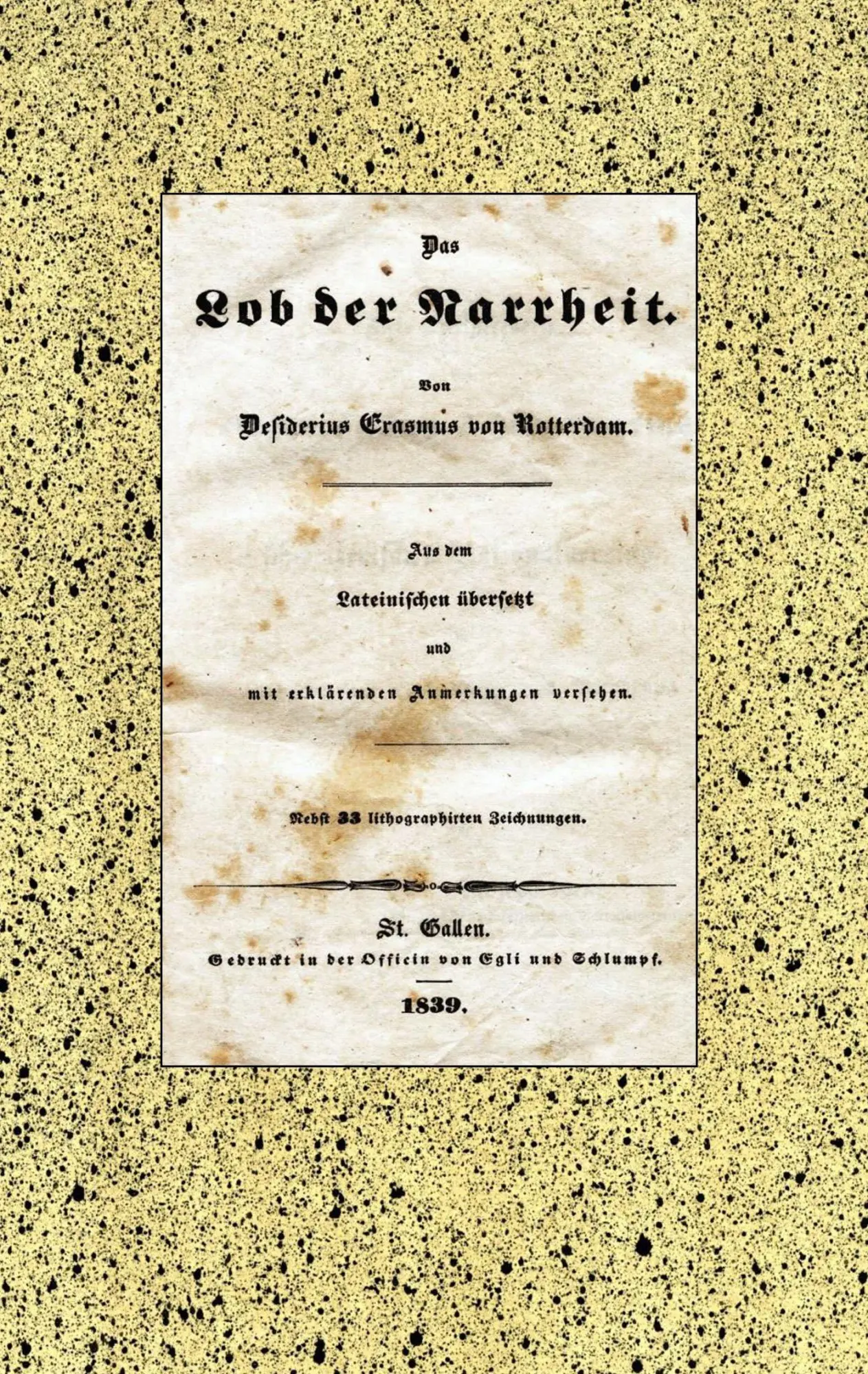 Das Lob der Narrheit. Reprint der Ausgabe von 1839 (BoD): mit Lithographien. St. Gallen: Egli & Schlumpf, 1839.