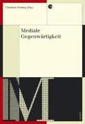 Cover: 9783034008730 | Mediale Gegenwärtigkeit | Christian Kiening | Taschenbuch | 300 S.
