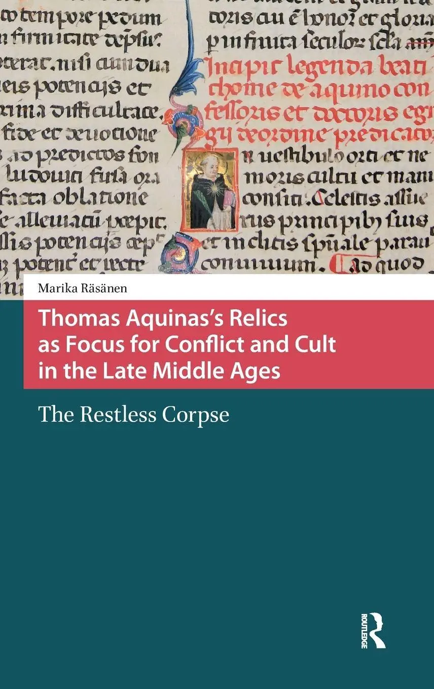 Cover: 9789089648730 | Thomas Aquinas`s Relics as Focus for Conflict an – The Restless Corpse