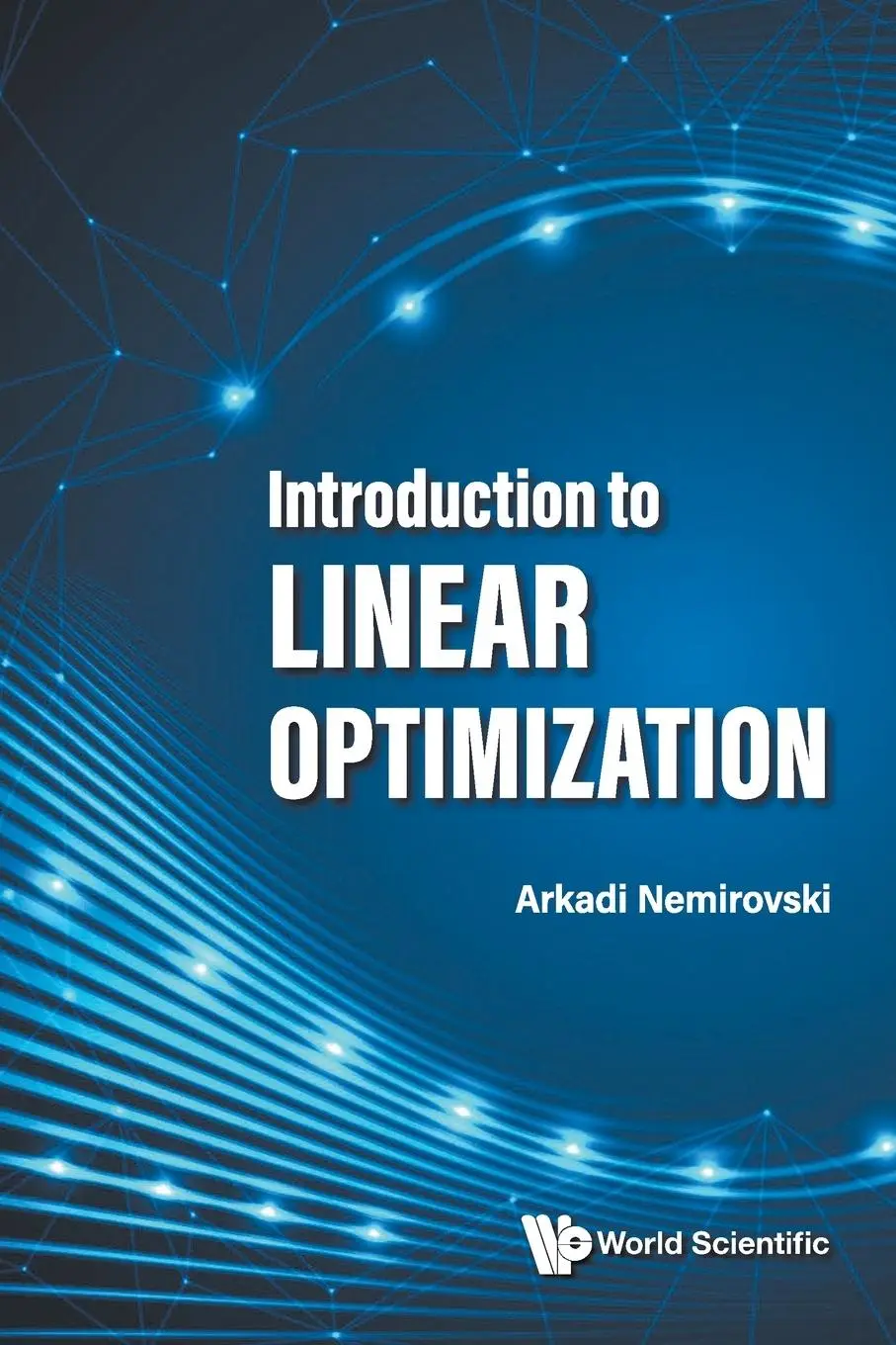 Cover: 9789811278730 | INTRODUCTION TO LINEAR OPTIMIZATION | Arkadi Nemirovski | Taschenbuch