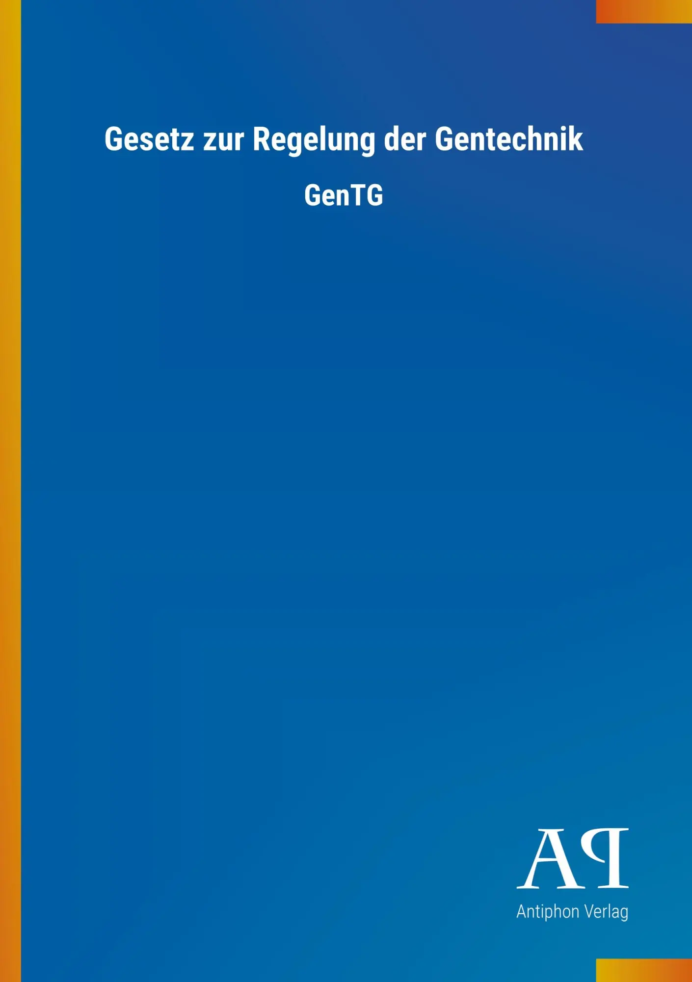 Cover: 9783731438830 | Gesetz zur Regelung der Gentechnik | GenTG | Antiphon Verlag | Buch