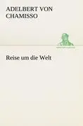 Cover: 9783842488830 | Reise um die Welt | Adelbert Von Chamisso | Taschenbuch | Paperback