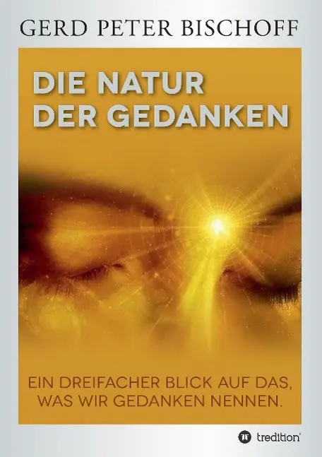Cover: 9783849588830 | DIE NATUR DER GEDANKEN | Gerd Peter Bischoff | Taschenbuch | 360 S.