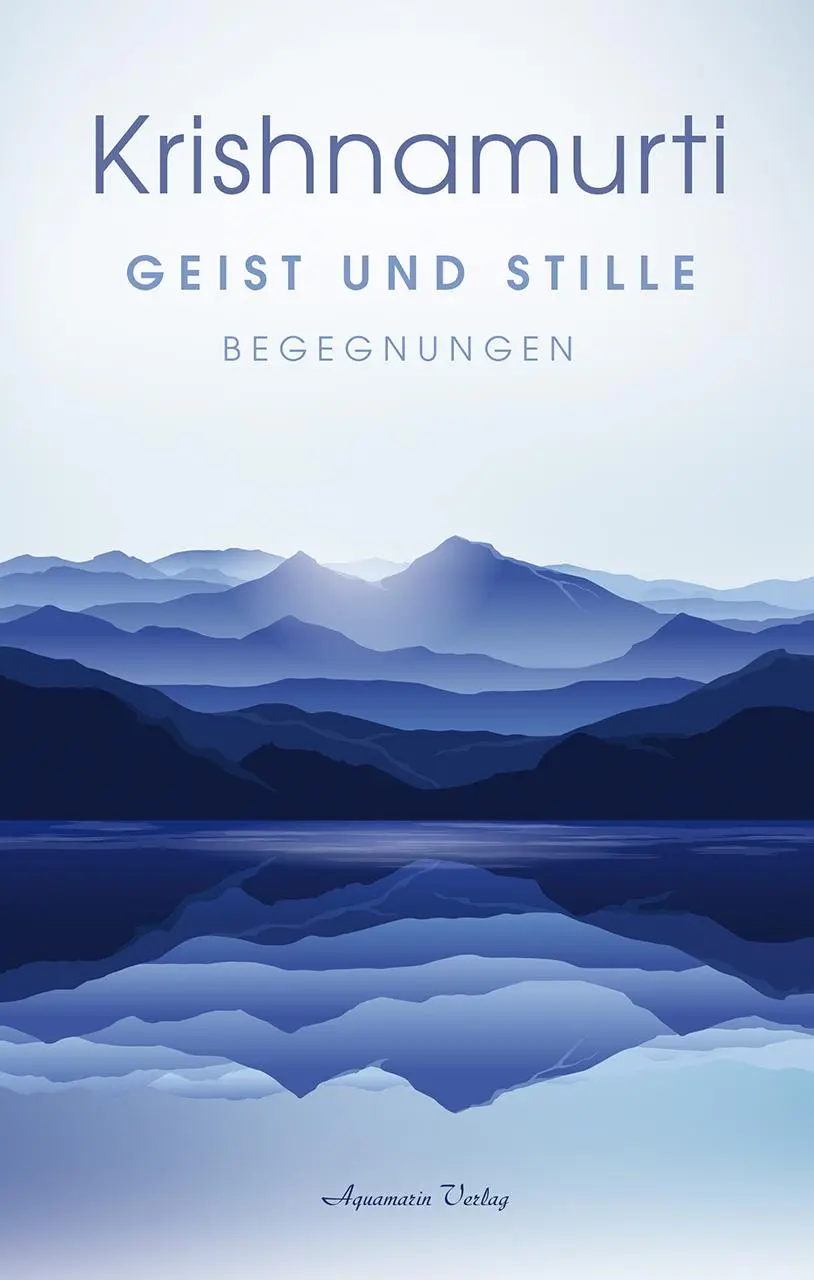 Cover: 9783894278830 | Geist und Stille | Leben - Lernen - Meditieren | Jiddu Krishnamurti