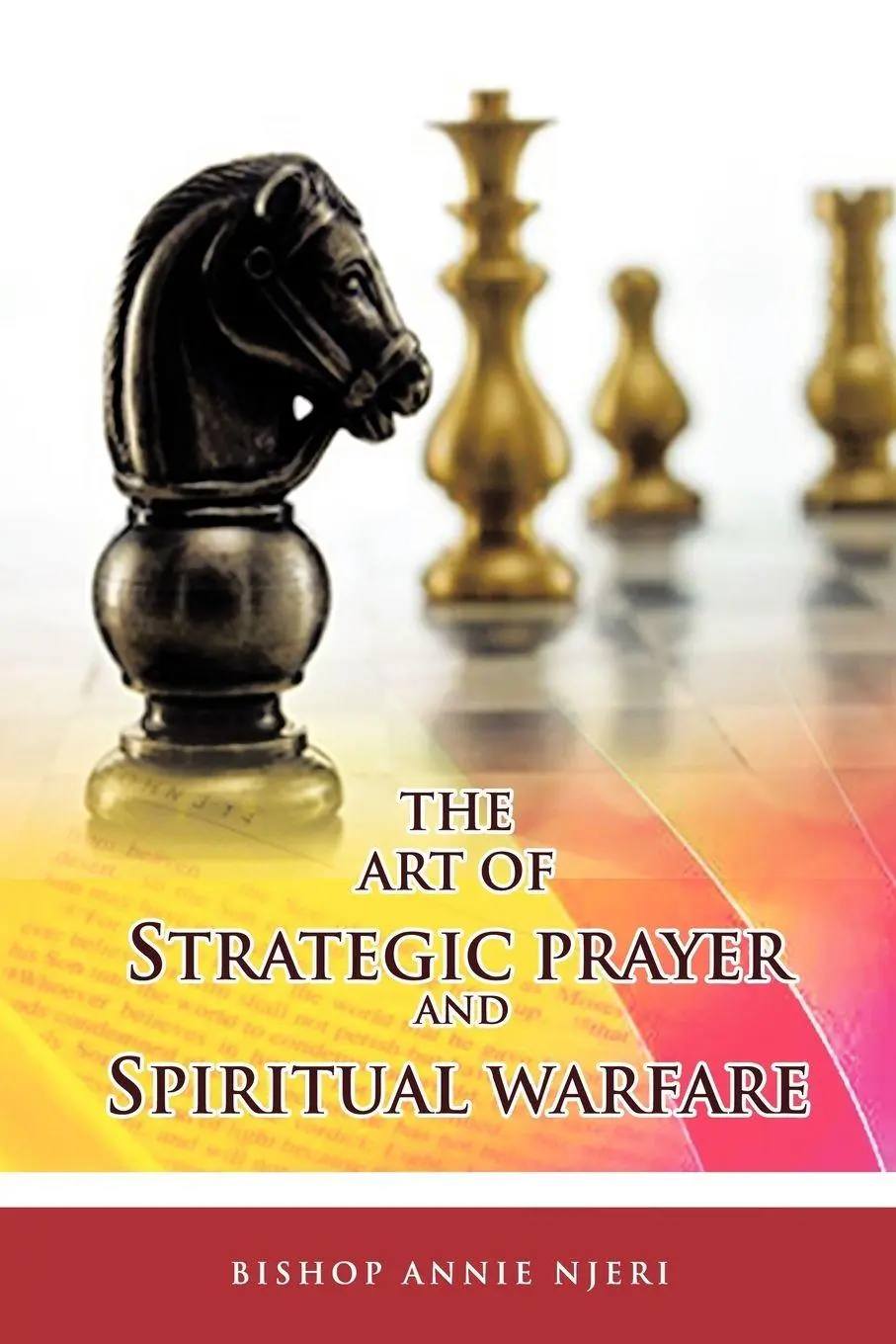 Cover: 9781449028930 | The Art of Strategic Prayer and Spiritual Warfare | Bishop Annie Njeri