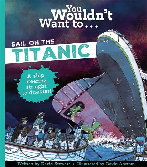 Cover: 9781800788930 | You Wouldn't Want To Sail On The Titanic! | David Stewart (u. a.)