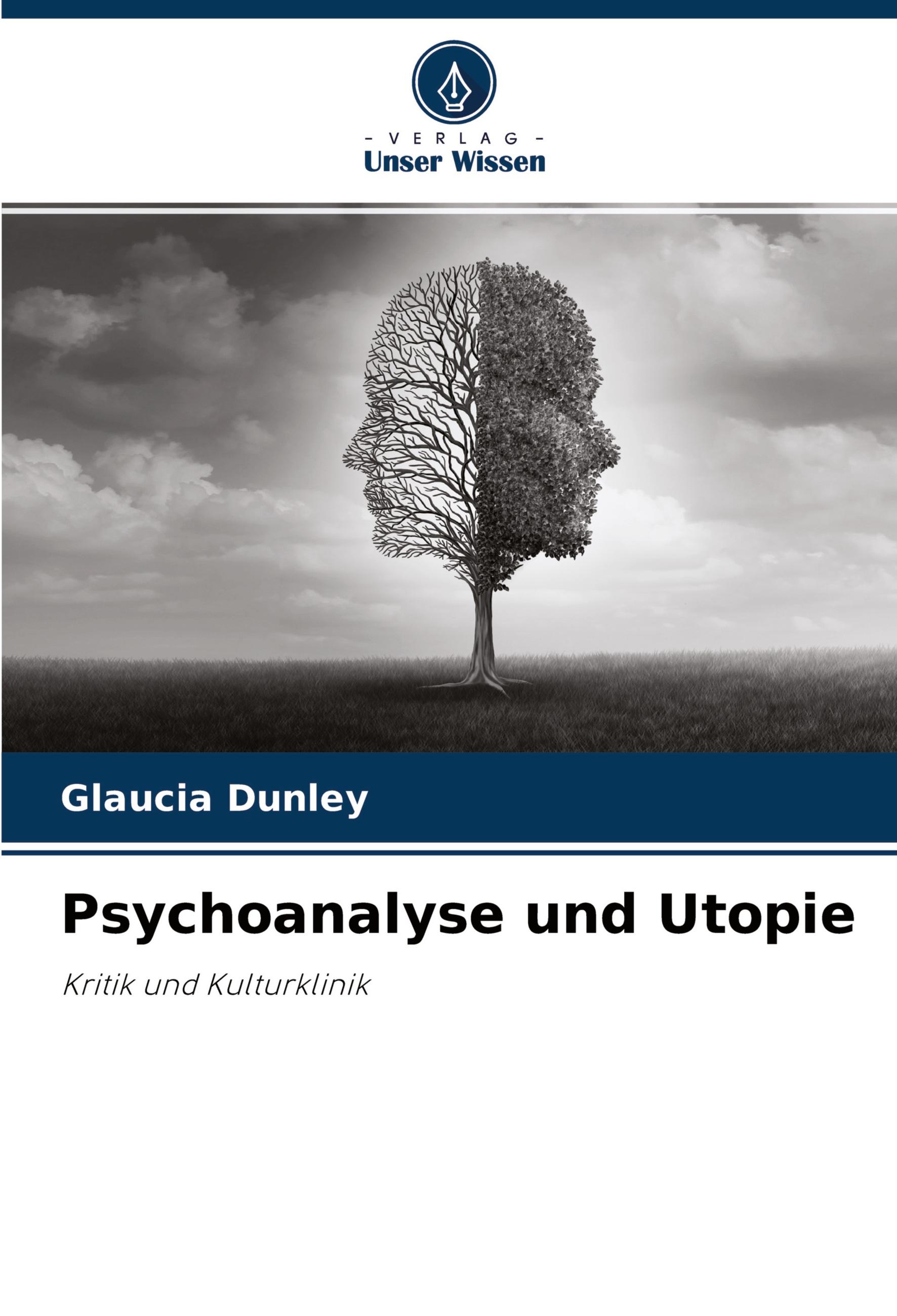 Psychoanalyse und Utopie | Kritik und Kulturklinik | Glaucia Dunley | Taschenbuch | Paperback | 200 S. | Deutsch | 2022 | Verlag Unser Wissen | EAN 9786204378930 - Dunley, Glaucia