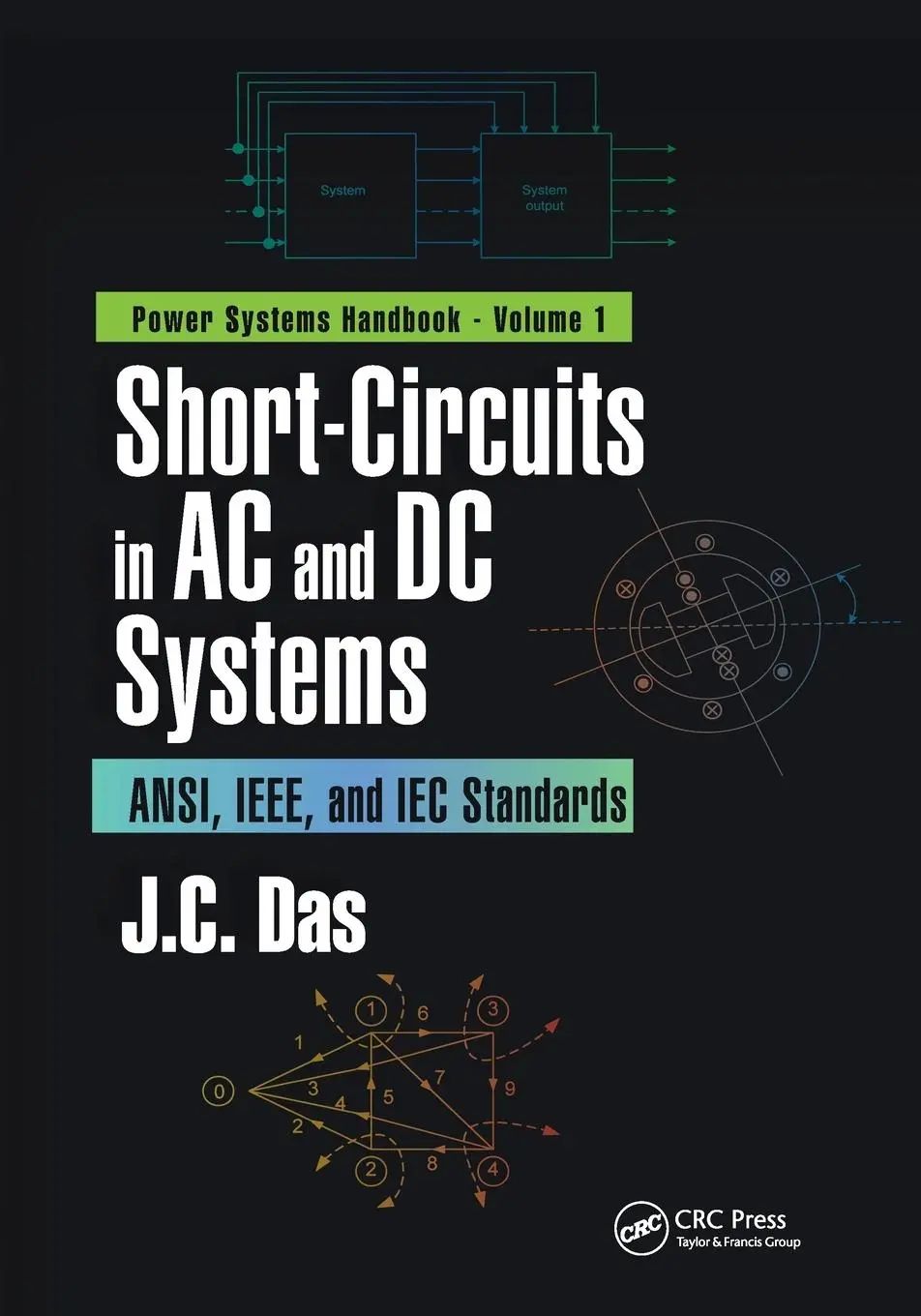 Cover: 9780367779030 | Short-Circuits in AC and DC Systems | ANSI, IEEE, and IEC Standards