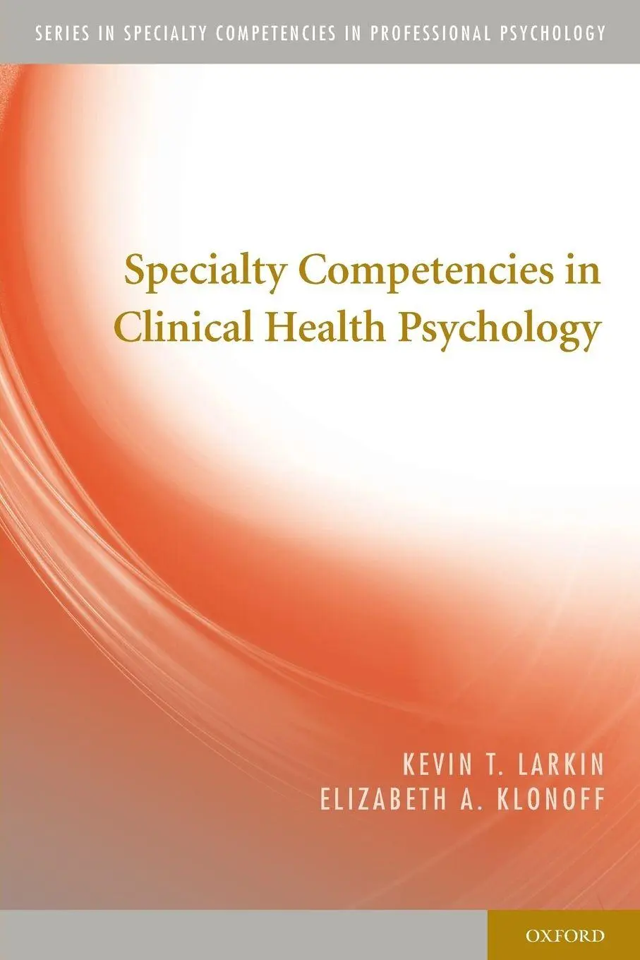 Cover: 9780199779130 | Specialty Competencies in Clinical Health Psychology | Kevin T. Larkin
