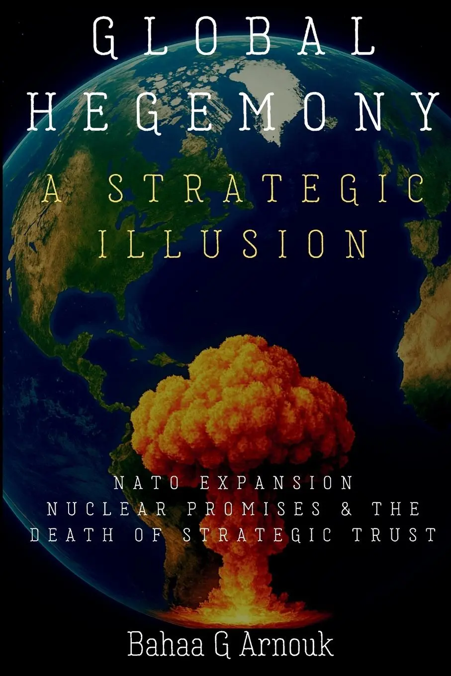Cover: 9781068379130 | Global Hegemony A Strategic Illusion | Bahaa Arnouk | Taschenbuch