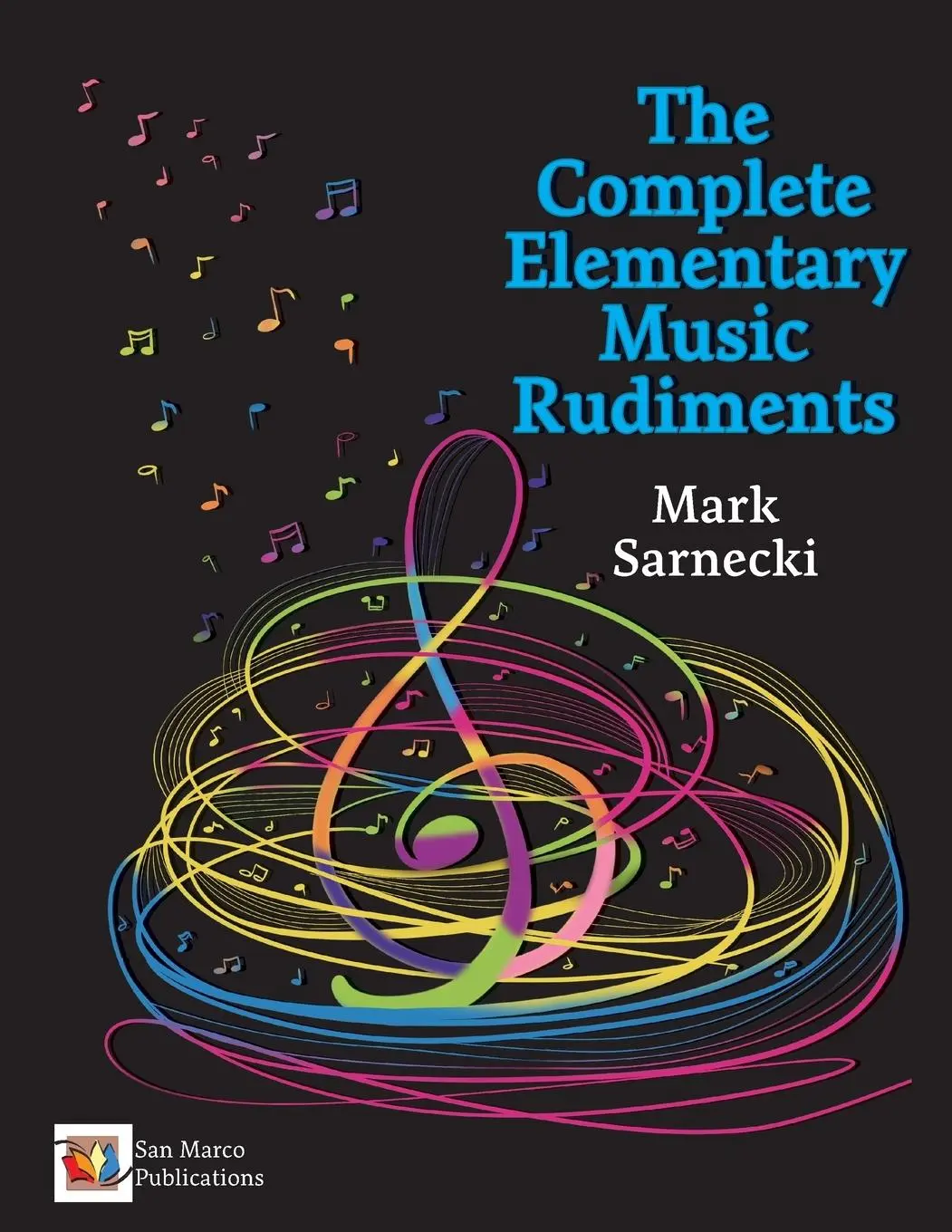 Cover: 9781896499130 | The Complete Elementary Music Rudiments | Mark Sarnecki | Taschenbuch