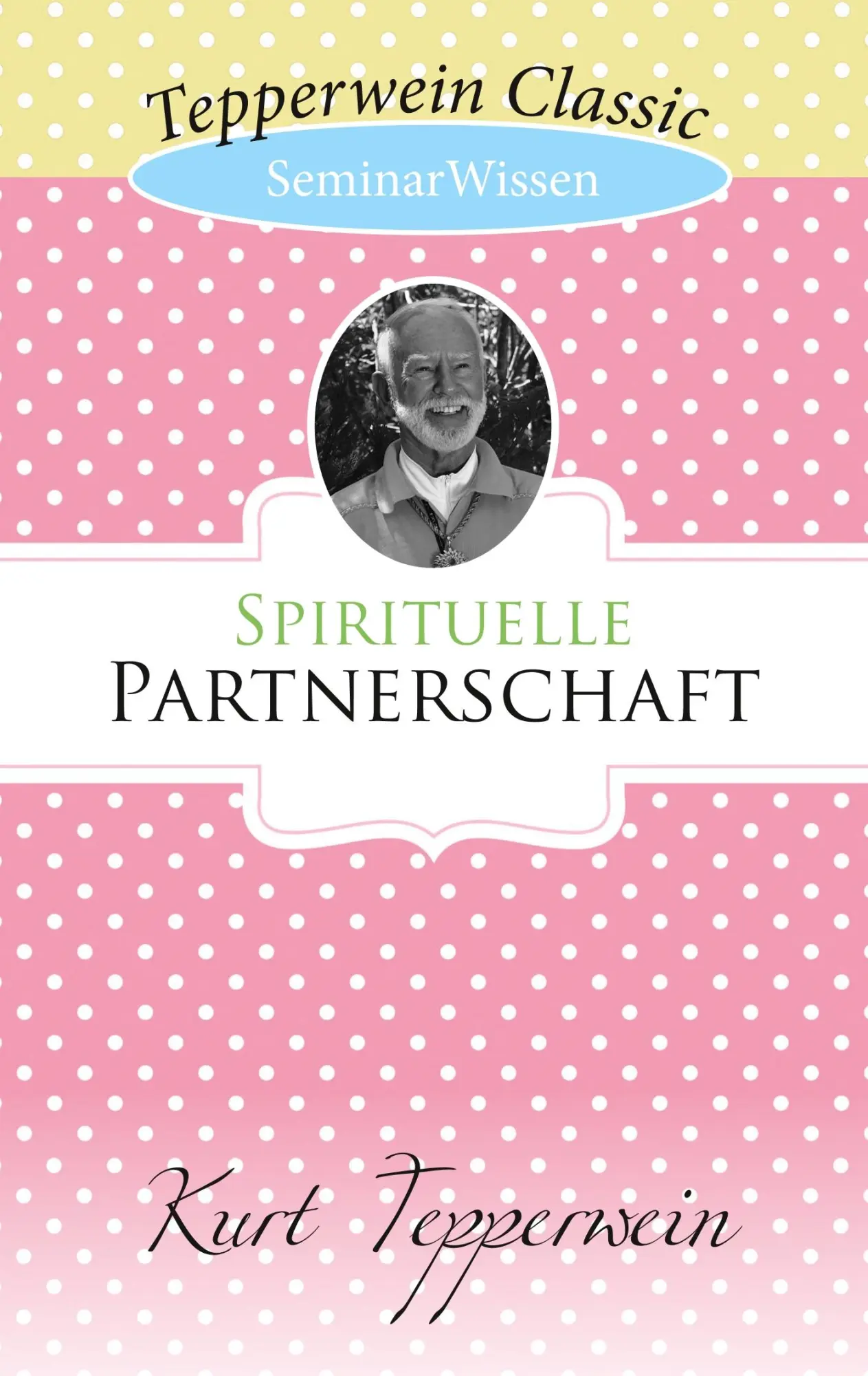 Cover: 9783750429130 | Spirituelle Partnerschaft | SeminarWissen | Kurt Tepperwein | Buch