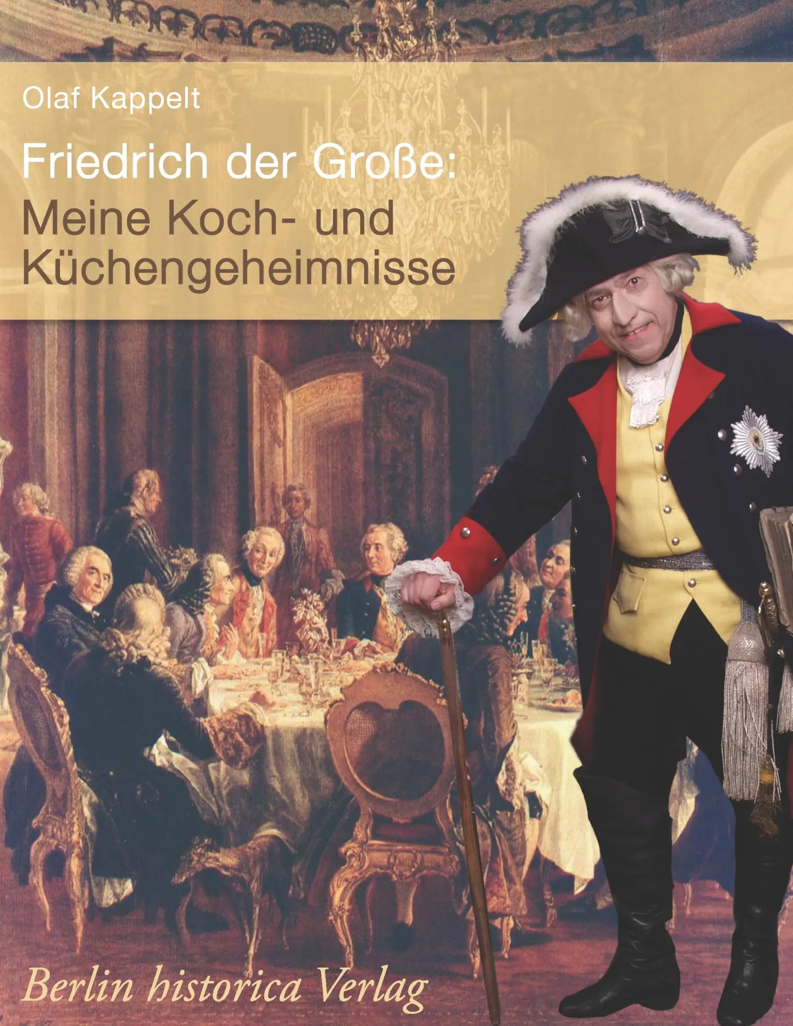 Cover: 9783939929130 | Friedrich der Große: Meine Koch- und Küchengeheimnisse | Olaf Kappelt