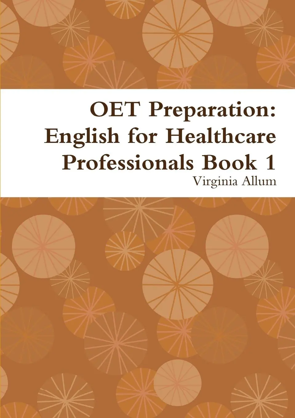 Cover: 9780244069230 | OET Preparation | English for Healthcare Professionals Book 1 | Allum