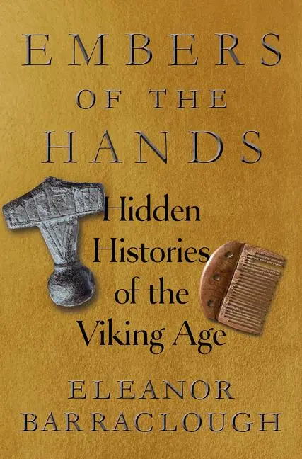 Cover: 9781324089230 | Embers of the Hands | Hidden Histories of the Viking Age | Barraclough