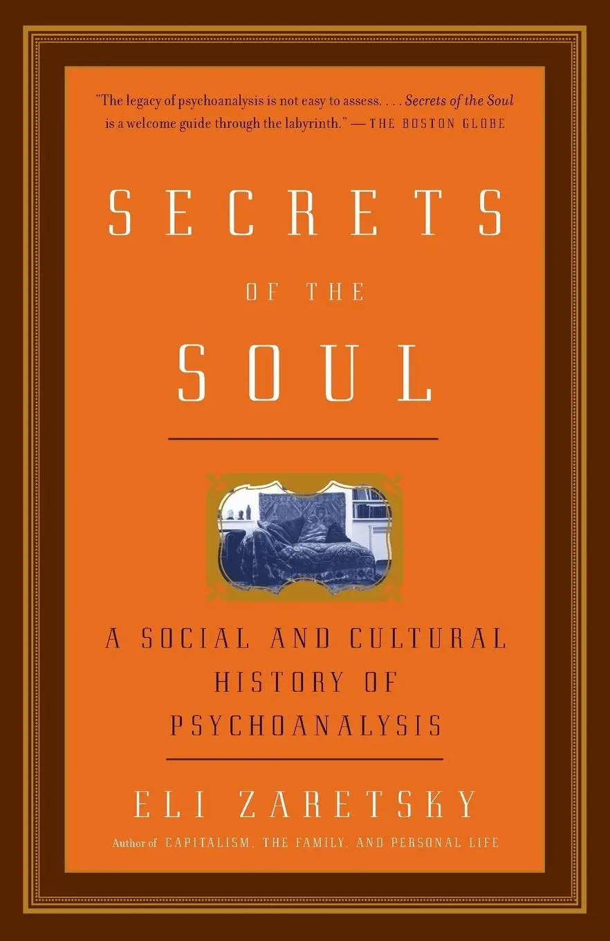 Cover: 9781400079230 | Secrets of the Soul | A Social and Cultural History of Psychoanalysis